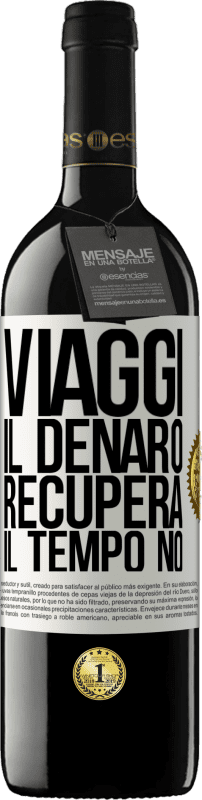 Spedizione Gratuita | Vino rosso Edizione RED MBE Riserva Viaggi. Il denaro recupera, il tempo no Etichetta Bianca. Etichetta personalizzabile Riserva 12 Mesi Raccogliere 2014 Tempranillo