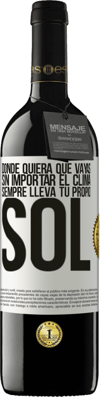 «Donde quiera que vayas, sin importar el clima, siempre lleva tu propio sol» Edición RED MBE Reserva