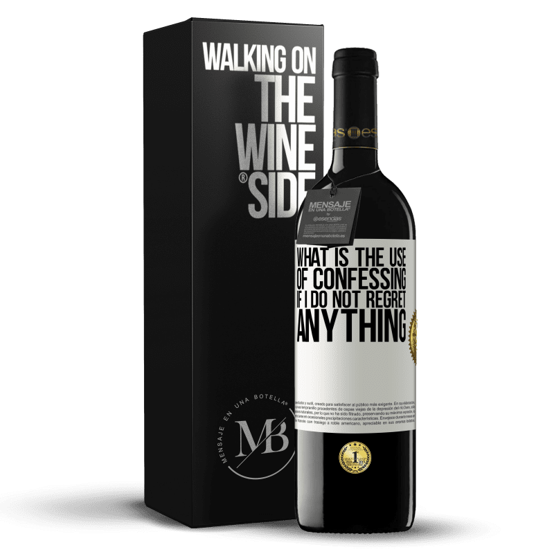 39,95 € Free Shipping | Red Wine RED Edition MBE Reserve What is the use of confessing if I do not regret anything White Label. Customizable label Reserve 12 Months Harvest 2015 Tempranillo