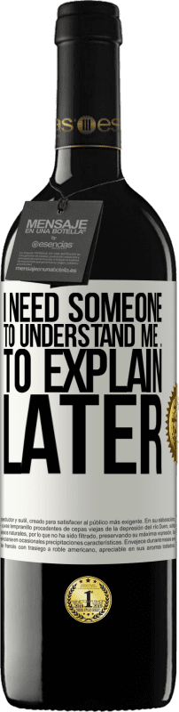 39,95 € Free Shipping | Red Wine RED Edition MBE Reserve I need someone to understand me ... To explain later White Label. Customizable label Reserve 12 Months Harvest 2016 Tempranillo