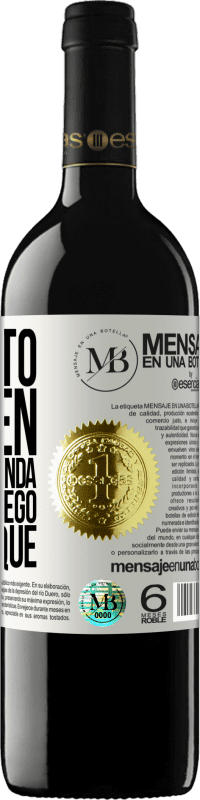 «Necesito alguien que me entienda... Para que luego me explique» Edición RED MBE Reserva