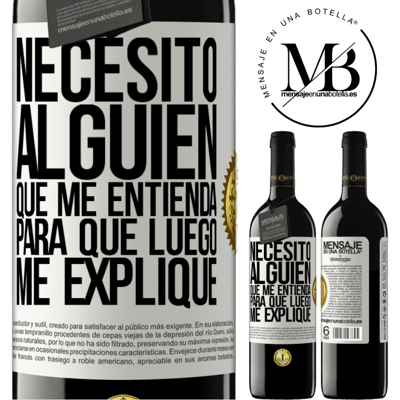 39,95 € Envío gratis | Vino Tinto Edición RED MBE Reserva Necesito alguien que me entienda... Para que luego me explique Etiqueta Blanca. Etiqueta personalizable Reserva 12 Meses Cosecha 2016 Tempranillo