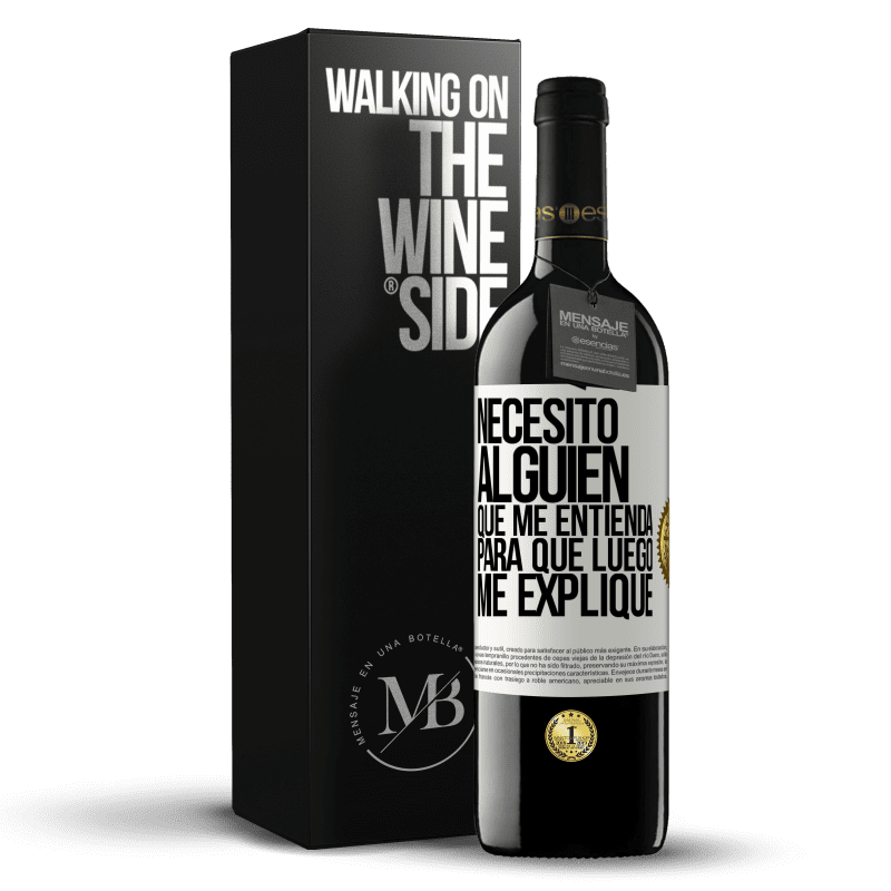 39,95 € Envío gratis | Vino Tinto Edición RED MBE Reserva Necesito alguien que me entienda... Para que luego me explique Etiqueta Blanca. Etiqueta personalizable Reserva 12 Meses Cosecha 2015 Tempranillo