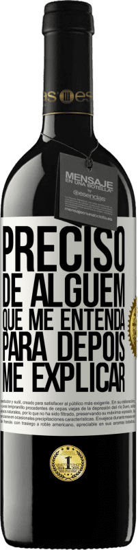 39,95 € | Vinho tinto Edição RED MBE Reserva Preciso de alguém que me entenda... Para depois me explicar Etiqueta Branca. Etiqueta personalizável Reserva 12 Meses Colheita 2015 Tempranillo