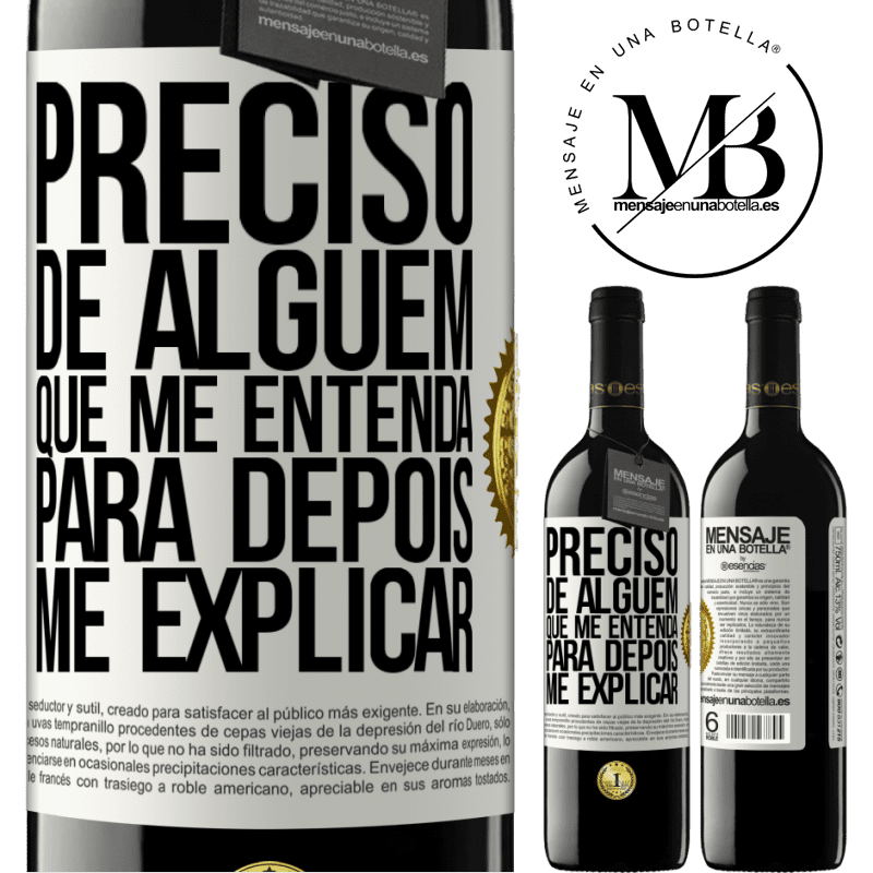 39,95 € Envio grátis | Vinho tinto Edição RED MBE Reserva Preciso de alguém que me entenda... Para depois me explicar Etiqueta Branca. Etiqueta personalizável Reserva 12 Meses Colheita 2015 Tempranillo