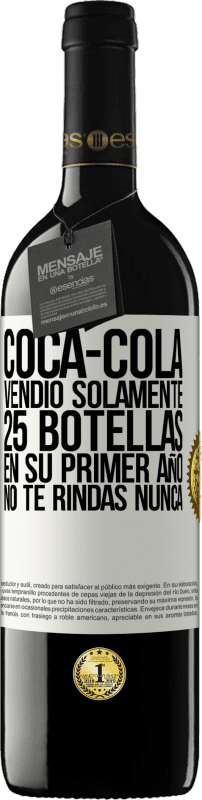 Envío gratis | Vino Tinto Edición RED MBE Reserva Coca-Cola vendió solamente 25 botellas en su primer año. No te rindas nunca Etiqueta Blanca. Etiqueta personalizable Reserva 12 Meses Cosecha 2014 Tempranillo