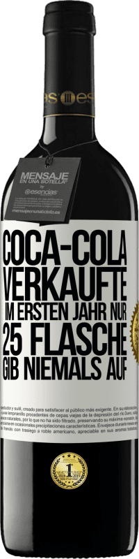 Kostenloser Versand | Rotwein RED Ausgabe MBE Reserve Coca-Cola verkaufte im ersten Jahr nur 25 Flaschen. Gib niemals auf Weißes Etikett. Anpassbares Etikett Reserve 12 Monate Ernte 2014 Tempranillo