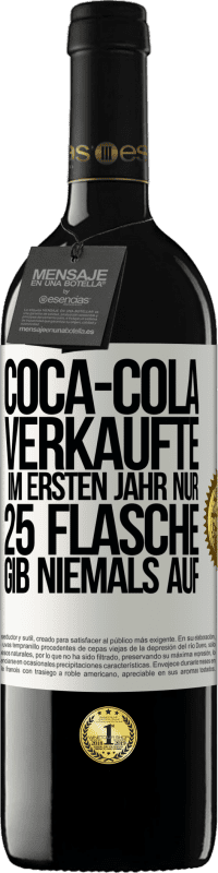 39,95 € Kostenloser Versand | Rotwein RED Ausgabe MBE Reserve Coca-Cola verkaufte im ersten Jahr nur 25 Flaschen. Gib niemals auf Weißes Etikett. Anpassbares Etikett Reserve 12 Monate Ernte 2016 Tempranillo