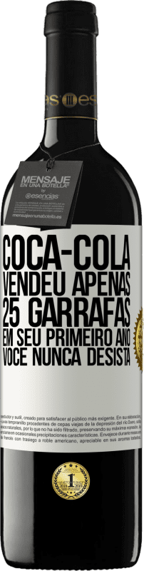 39,95 € | Vinho tinto Edição RED MBE Reserva Coca-Cola vendeu apenas 25 garrafas em seu primeiro ano. Você nunca desista Etiqueta Branca. Etiqueta personalizável Reserva 12 Meses Colheita 2016 Tempranillo