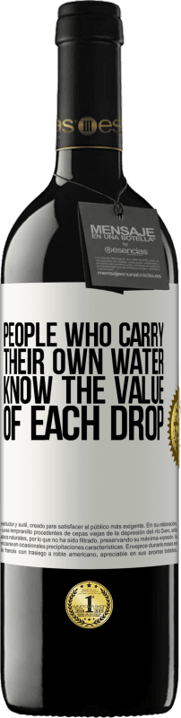 39,95 € | Red Wine RED Edition MBE Reserve People who carry their own water, know the value of each drop White Label. Customizable label Reserve 12 Months Harvest 2015 Tempranillo