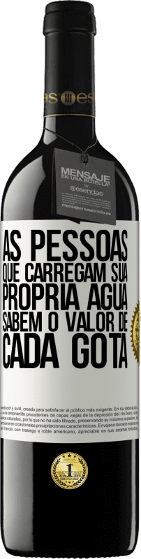 39,95 € | Vinho tinto Edição RED MBE Reserva As pessoas que carregam sua própria água sabem o valor de cada gota Etiqueta Branca. Etiqueta personalizável Reserva 12 Meses Colheita 2014 Tempranillo