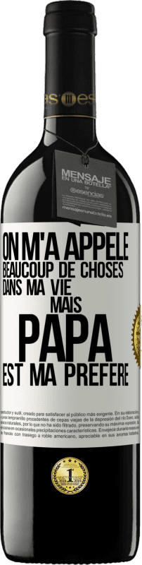 39,95 € Envoi gratuit | Vin rouge Édition RED MBE Réserve On m'a appelé beaucoup de choses dans ma vie mais papa est ma préféré Étiquette Blanche. Étiquette personnalisable Réserve 12 Mois Récolte 2016 Tempranillo
