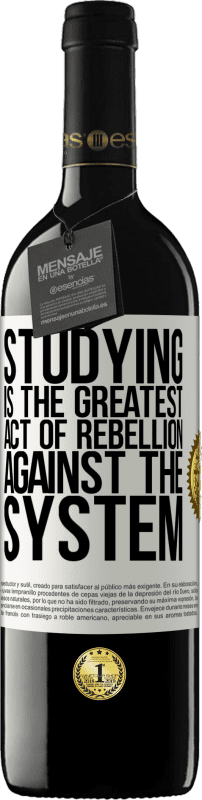 39,95 € | Red Wine RED Edition MBE Reserve Studying is the greatest act of rebellion against the system White Label. Customizable label Reserve 12 Months Harvest 2015 Tempranillo