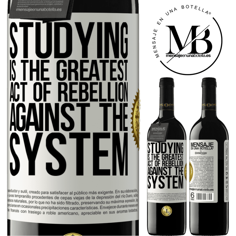 24,95 € Free Shipping | Red Wine RED Edition Crianza 6 Months Studying is the greatest act of rebellion against the system White Label. Customizable label Aging in oak barrels 6 Months Harvest 2019 Tempranillo