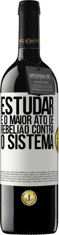 39,95 € | Vinho tinto Edição RED MBE Reserva Estudar é o maior ato de rebelião contra o sistema Etiqueta Branca. Etiqueta personalizável Reserva 12 Meses Colheita 2015 Tempranillo