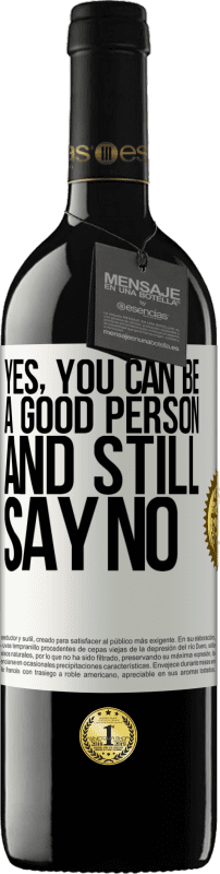 39,95 € Free Shipping | Red Wine RED Edition MBE Reserve YES, you can be a good person, and still say NO White Label. Customizable label Reserve 12 Months Harvest 2016 Tempranillo