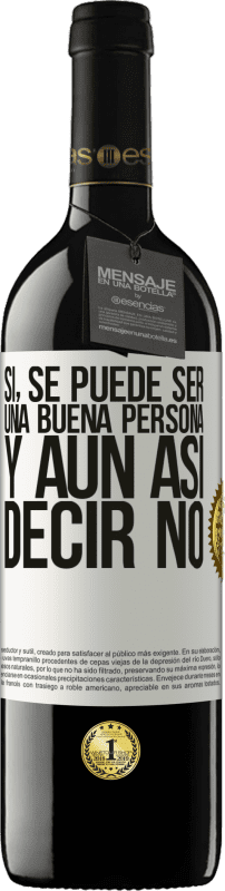 39,95 € | Vino Tinto Edición RED MBE Reserva SÍ, se puede ser una buena persona, y aún así decir NO Etiqueta Blanca. Etiqueta personalizable Reserva 12 Meses Cosecha 2015 Tempranillo