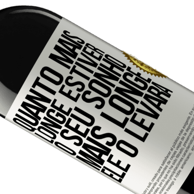 Expressões Únicas e Pessoais. «Quanto mais longe estiver o seu sonho, mais longe ele o levará» Edição RED MBE Reserva