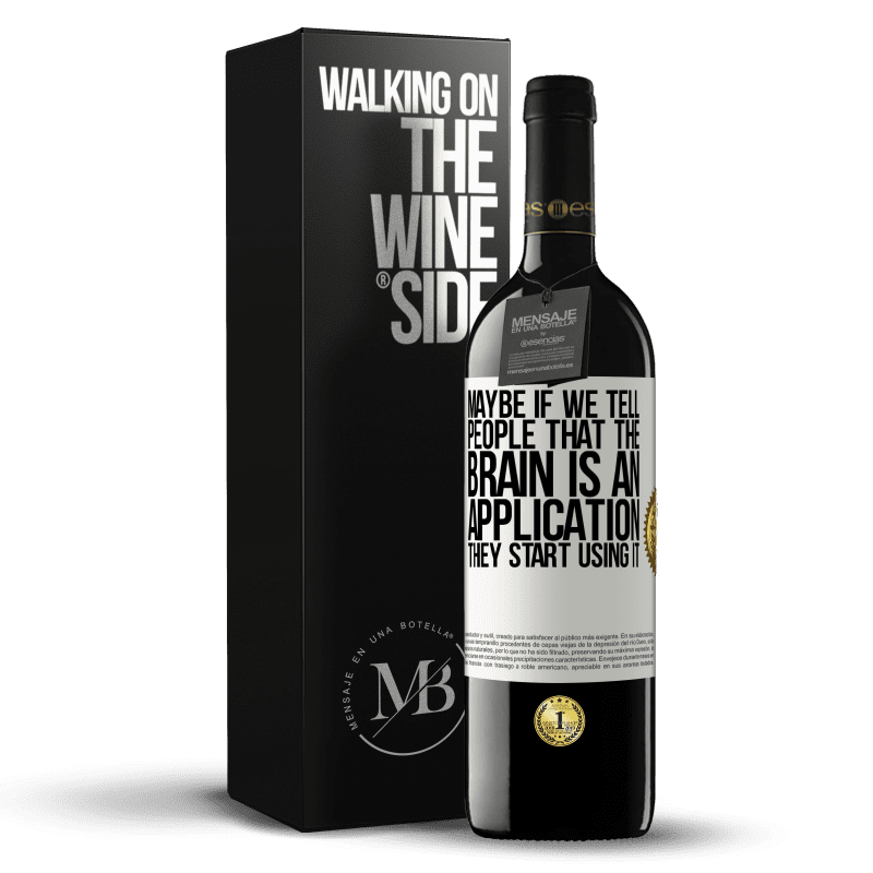39,95 € Free Shipping | Red Wine RED Edition MBE Reserve Maybe if we tell people that the brain is an application, they start using it White Label. Customizable label Reserve 12 Months Harvest 2014 Tempranillo