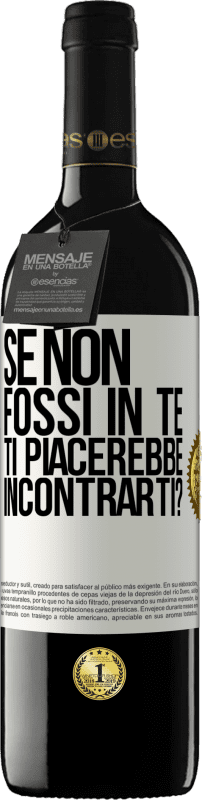 39,95 € | Vino rosso Edizione RED MBE Riserva Se non fossi in te, ti piacerebbe incontrarti? Etichetta Bianca. Etichetta personalizzabile Riserva 12 Mesi Raccogliere 2015 Tempranillo