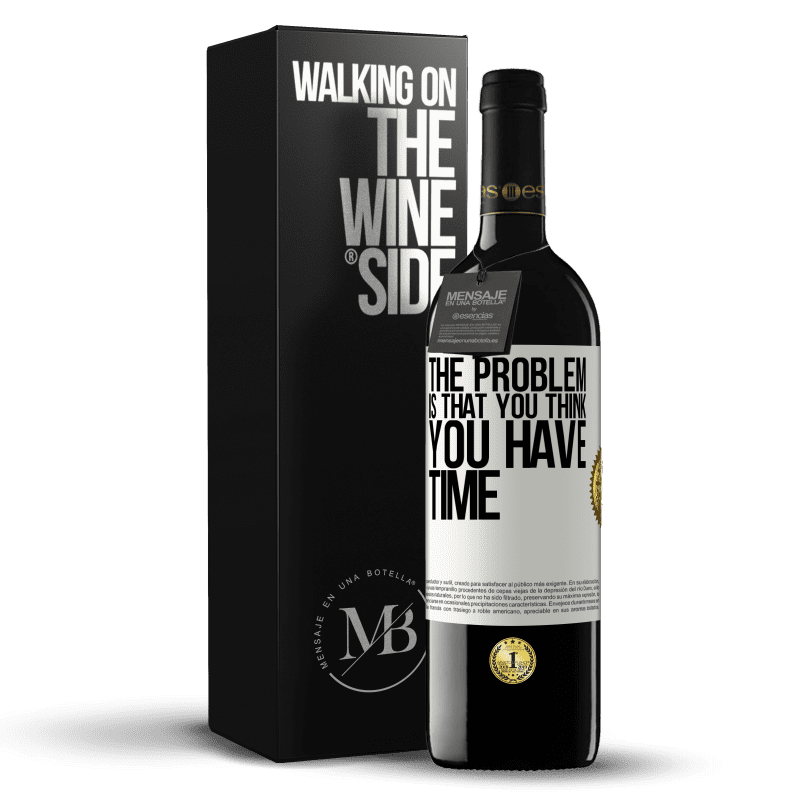 39,95 € Free Shipping | Red Wine RED Edition MBE Reserve The problem is that you think you have time White Label. Customizable label Reserve 12 Months Harvest 2014 Tempranillo