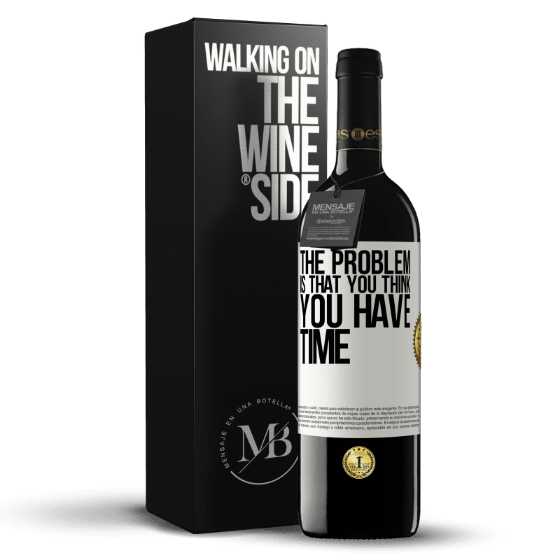 39,95 € Free Shipping | Red Wine RED Edition MBE Reserve The problem is that you think you have time White Label. Customizable label Reserve 12 Months Harvest 2015 Tempranillo