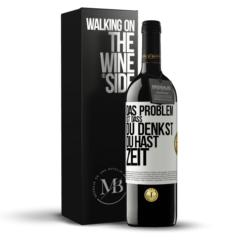 39,95 € Kostenloser Versand | Rotwein RED Ausgabe MBE Reserve Das Problem ist, dass du denkst, du hast Zeit Weißes Etikett. Anpassbares Etikett Reserve 12 Monate Ernte 2015 Tempranillo