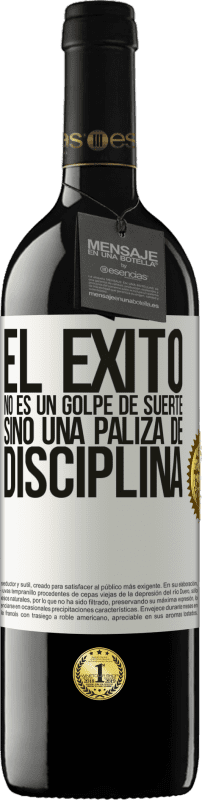 39,95 € | Vino Tinto Edición RED MBE Reserva El éxito no es un golpe de suerte, sino una paliza de disciplina Etiqueta Blanca. Etiqueta personalizable Reserva 12 Meses Cosecha 2015 Tempranillo