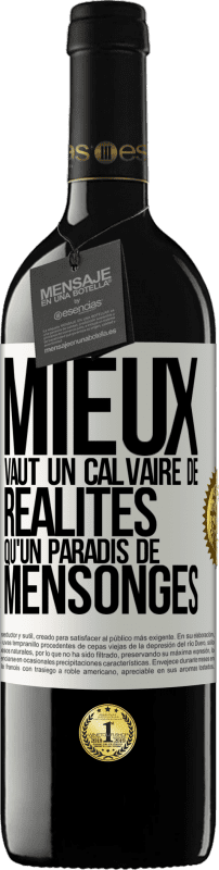 39,95 € | Vin rouge Édition RED MBE Réserve Mieux vaut un calvaire de réalités qu'un paradis de mensonges Étiquette Blanche. Étiquette personnalisable Réserve 12 Mois Récolte 2015 Tempranillo