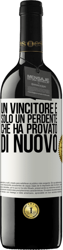 39,95 € Spedizione Gratuita | Vino rosso Edizione RED MBE Riserva Un vincitore è solo un perdente che ha provato di nuovo Etichetta Bianca. Etichetta personalizzabile Riserva 12 Mesi Raccogliere 2016 Tempranillo