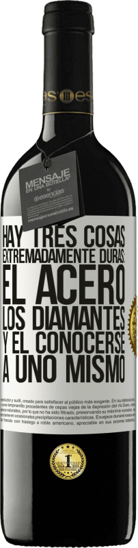 39,95 € | Vino Tinto Edición RED MBE Reserva Hay tres cosas extremadamente duras: el acero, los diamantes, y el conocerse a uno mismo Etiqueta Blanca. Etiqueta personalizable Reserva 12 Meses Cosecha 2016 Tempranillo