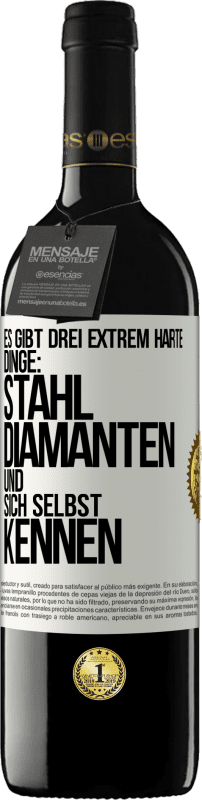 39,95 € | Rotwein RED Ausgabe MBE Reserve Es gibt drei extrem harte Dinge: Stahl, Diamanten und sich selbst kennen Weißes Etikett. Anpassbares Etikett Reserve 12 Monate Ernte 2015 Tempranillo