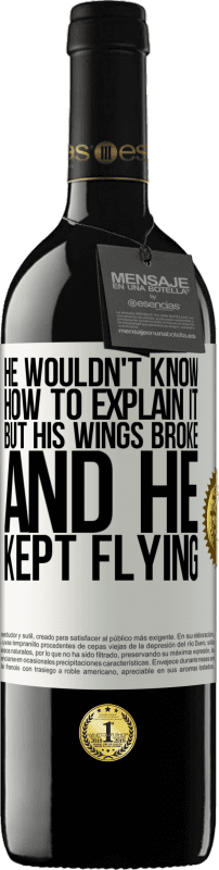 «Он не знал, как это объяснить, но его крылья сломались, и он продолжал летать» Издание RED MBE Бронировать