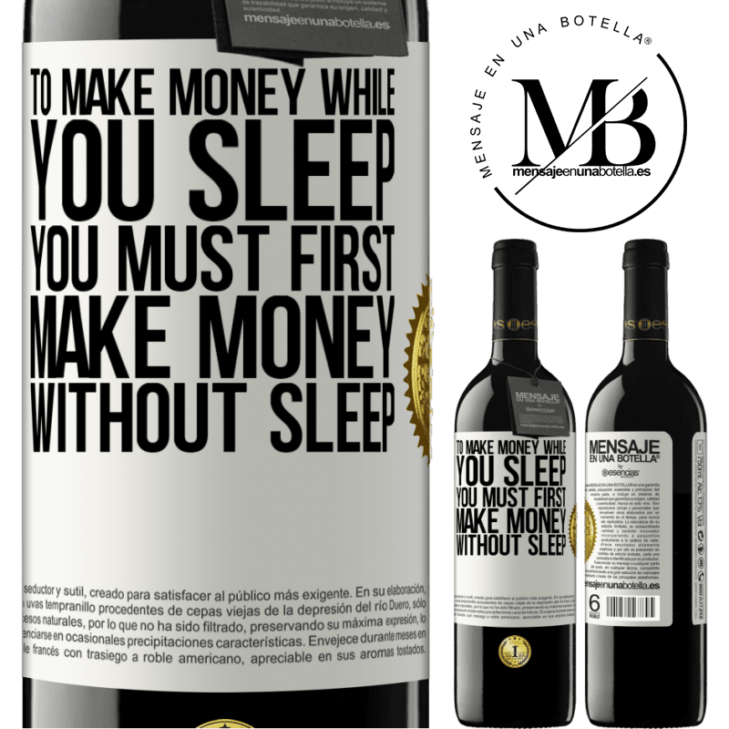 39,95 € Free Shipping | Red Wine RED Edition MBE Reserve To make money while you sleep, you must first make money without sleep White Label. Customizable label Reserve 12 Months Harvest 2014 Tempranillo