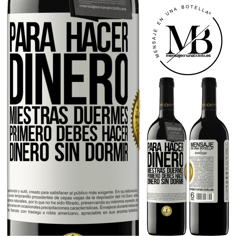 39,95 € Envío gratis | Vino Tinto Edición RED MBE Reserva Para hacer dinero miestras duermes, primero debes hacer dinero sin dormir Etiqueta Blanca. Etiqueta personalizable Reserva 12 Meses Cosecha 2014 Tempranillo