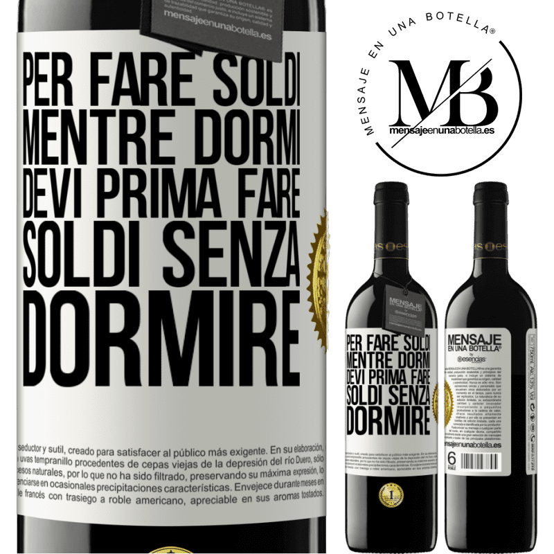 39,95 € Spedizione Gratuita | Vino rosso Edizione RED MBE Riserva Per fare soldi mentre dormi, devi prima fare soldi senza dormire Etichetta Bianca. Etichetta personalizzabile Riserva 12 Mesi Raccogliere 2014 Tempranillo