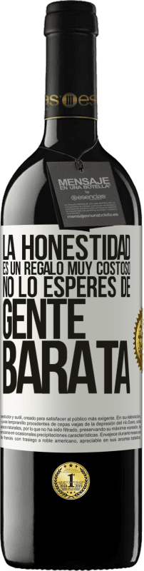 «La honestidad es un regalo muy costoso. No lo esperes de gente barata» Edición RED MBE Reserva