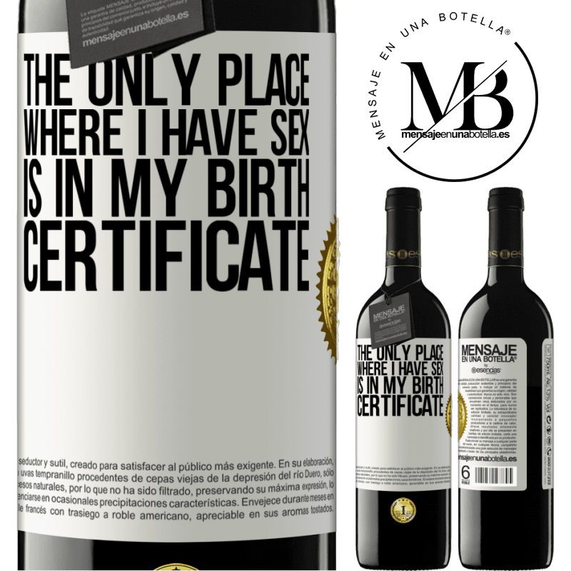 24,95 € Free Shipping | Red Wine RED Edition Crianza 6 Months The only place where I have sex is in my birth certificate White Label. Customizable label Aging in oak barrels 6 Months Harvest 2019 Tempranillo