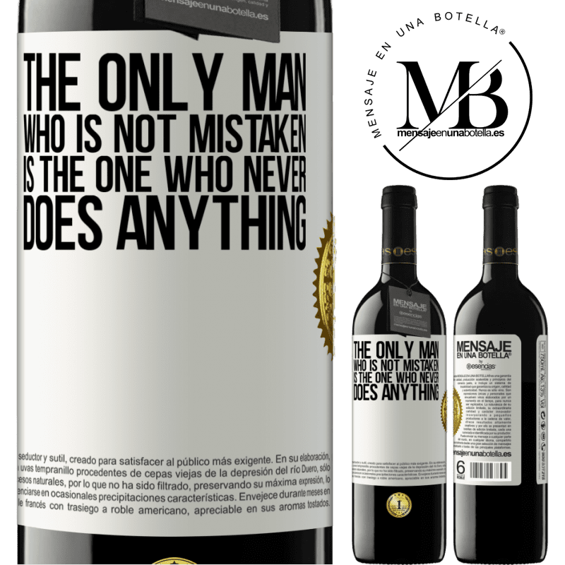 24,95 € Free Shipping | Red Wine RED Edition Crianza 6 Months The only man who is not mistaken is the one who never does anything White Label. Customizable label Aging in oak barrels 6 Months Harvest 2019 Tempranillo