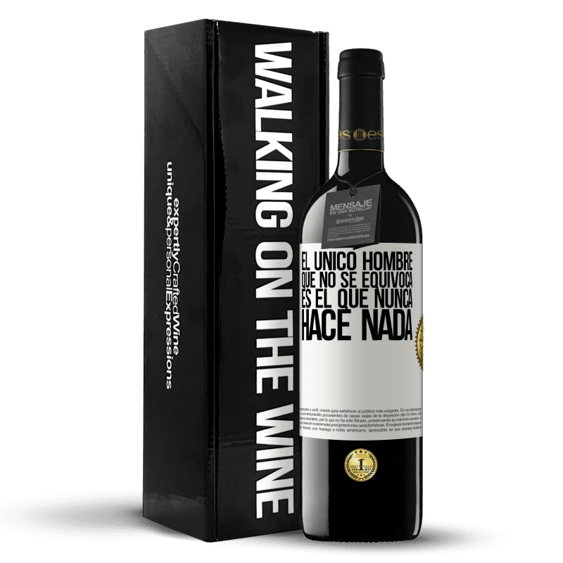 39,95 € Envío gratis | Vino Tinto Edición RED MBE Reserva El único hombre que no se equivoca es el que nunca hace nada Etiqueta Blanca. Etiqueta personalizable Reserva 12 Meses Cosecha 2016 Tempranillo