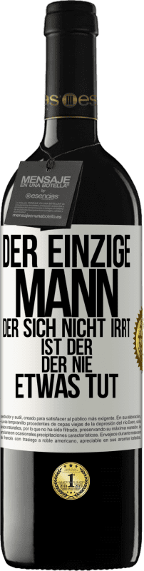 39,95 € | Rotwein RED Ausgabe MBE Reserve Der einzige Mann, der sich nicht irrt, ist der, der nie etwas tut Weißes Etikett. Anpassbares Etikett Reserve 12 Monate Ernte 2014 Tempranillo