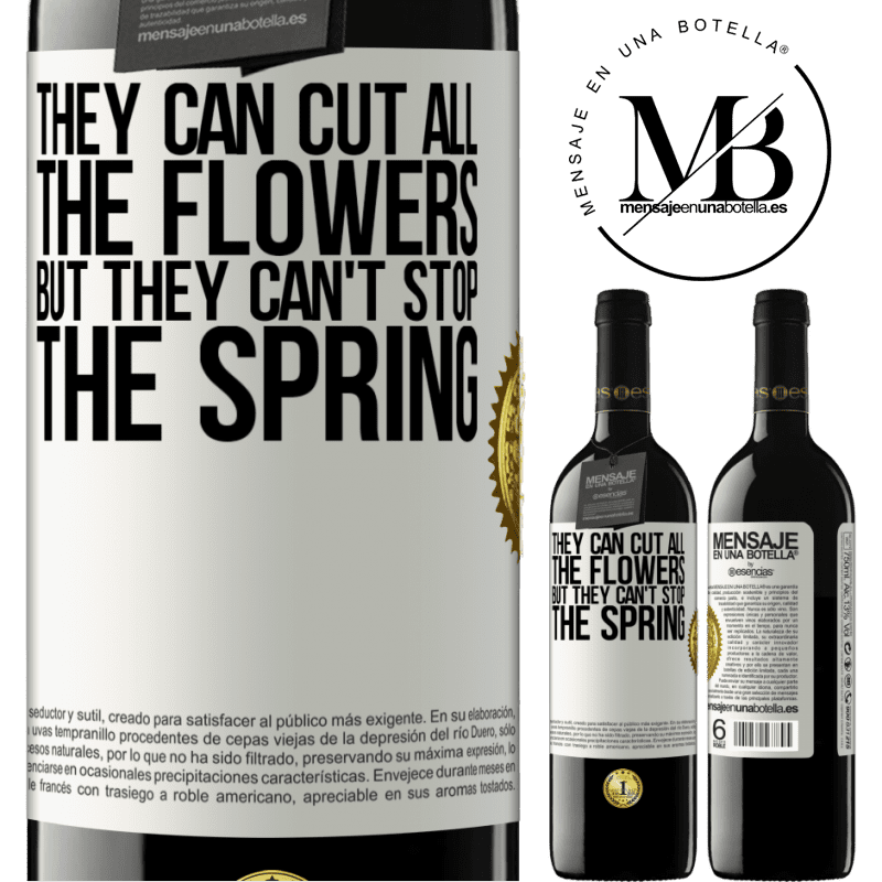 39,95 € Free Shipping | Red Wine RED Edition MBE Reserve They can cut all the flowers, but they can't stop the spring White Label. Customizable label Reserve 12 Months Harvest 2016 Tempranillo