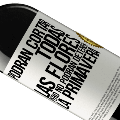 Expresiones Únicas y Personales. «Podrán cortar todas las flores, pero no podrán detener la primavera» Edición RED MBE Reserva