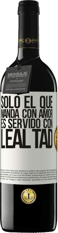 «Sólo el que manda con amor es servido con lealtad» Edición RED MBE Reserva