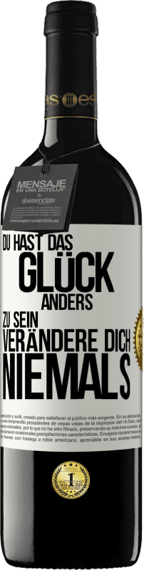 «Du hast das Glück, anders zu sein. Verändere dich niemals» RED Ausgabe MBE Reserve
