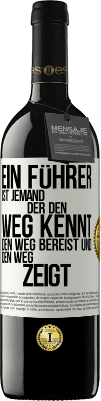 39,95 € | Rotwein RED Ausgabe MBE Reserve Ein Führer ist jemand, der den Weg kennt, den Weg bereist und den Weg zeigt Weißes Etikett. Anpassbares Etikett Reserve 12 Monate Ernte 2015 Tempranillo