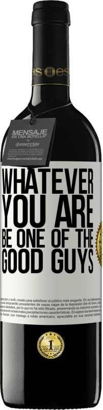 39,95 € | Красное вино Издание RED MBE Бронировать Кто бы ты ни был, будь одним из хороших парней Белая этикетка. Настраиваемая этикетка Бронировать 12 Месяцы Урожай 2016 Tempranillo