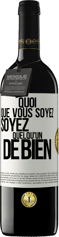 39,95 € | Vin rouge Édition RED MBE Réserve Quoi que vous soyez, soyez quelqu'un de bien Étiquette Blanche. Étiquette personnalisable Réserve 12 Mois Récolte 2016 Tempranillo