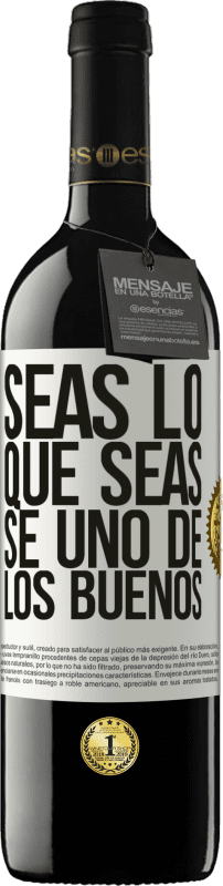 39,95 € | Vino Tinto Edición RED MBE Reserva Seas lo que seas, se uno de los buenos Etiqueta Blanca. Etiqueta personalizable Reserva 12 Meses Cosecha 2015 Tempranillo