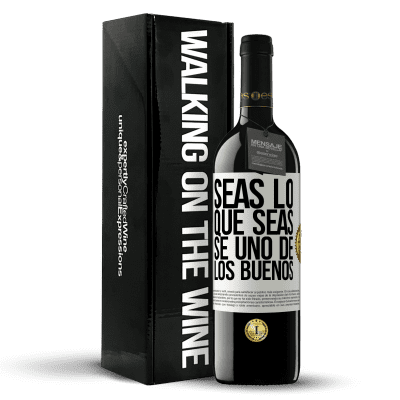 «Seas lo que seas, se uno de los buenos» Edición RED MBE Reserva